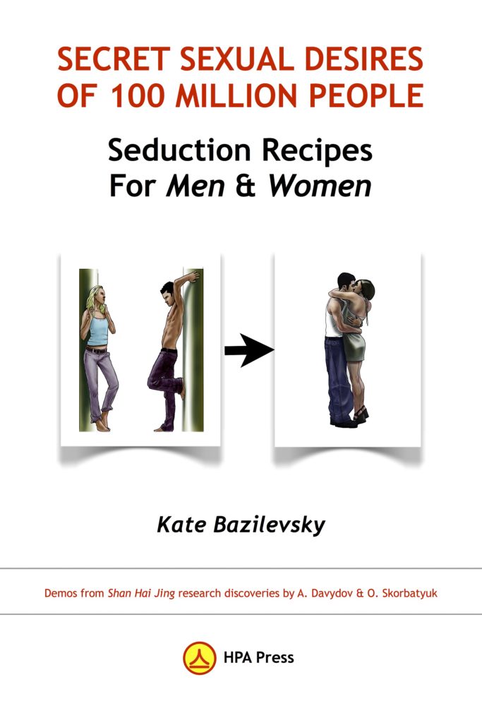 SECRET SEXUAL DESIRES OF 100 MILLION PEOPLE Seduction Recipes For Men & Women: Demos From Shan Hai Jing research discoveries by A. Davydov & O. Skorbatyuk