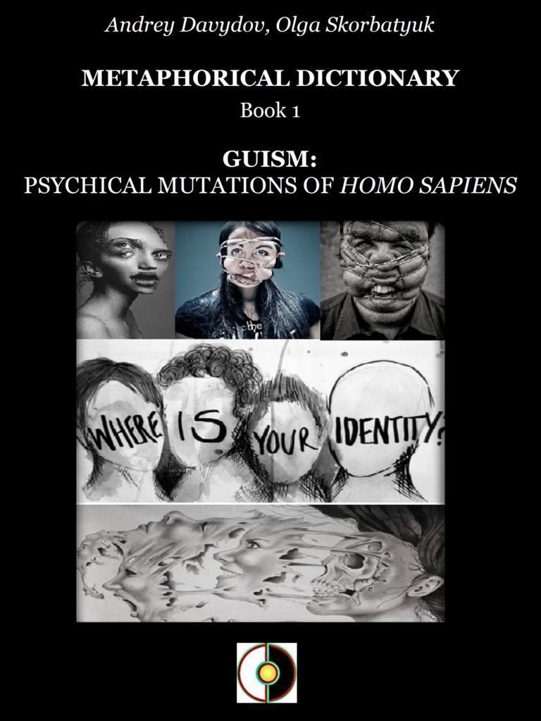 METAPHORICAL DICTIONARY: GUISM - PSYCHICAL MUTATIONS OF HOMO SAPIENS